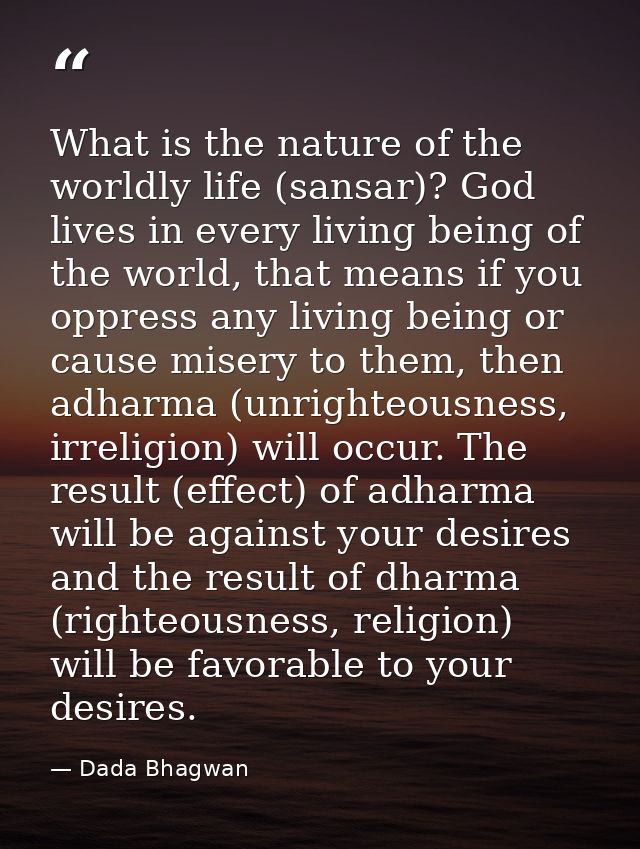What is the nature of the worldly life (sansar)? God lives in every living being of the world, that means if you oppress — Dada Bhagwan
