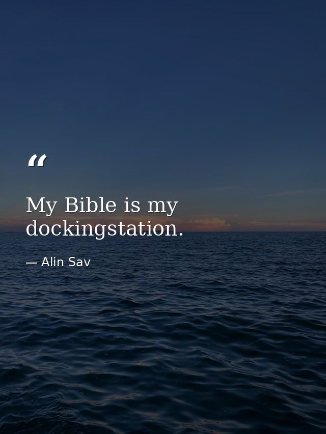 My Bible is my dockingstation. — Alin Sav