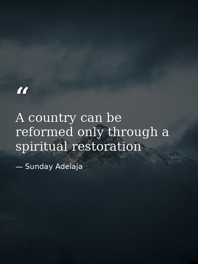 A country can be reformed only through a spiritual restoration — Sunday Adelaja