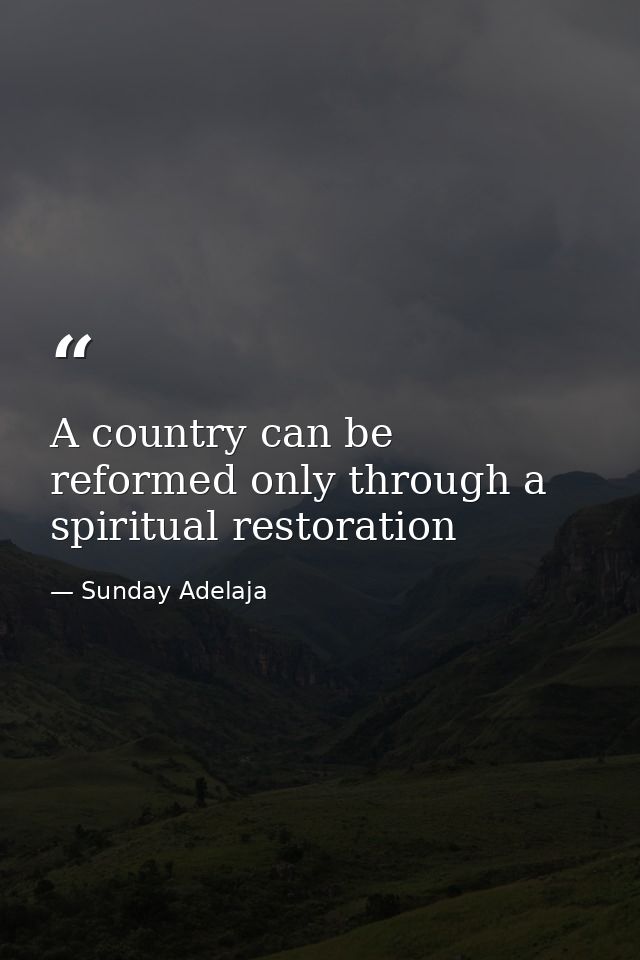 A country can be reformed only through a spiritual restoration — Sunday Adelaja