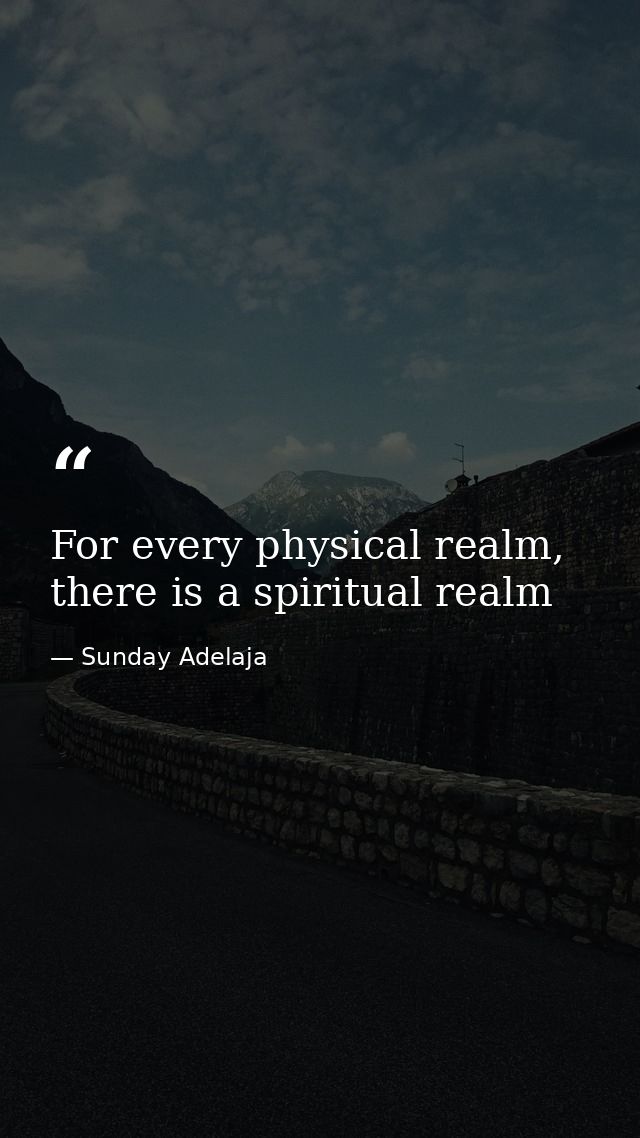 For every physical realm, there is a spiritual realm — Sunday Adelaja