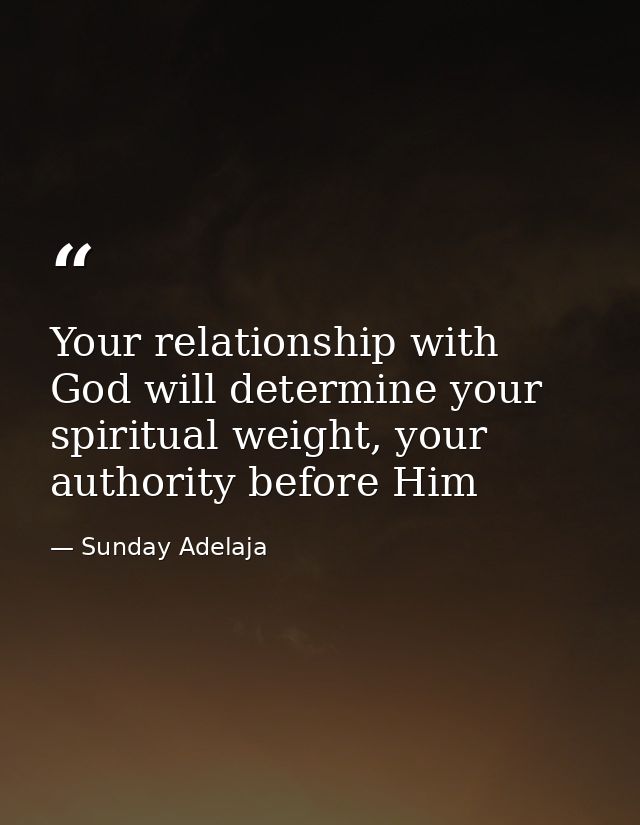 Your relationship with God will determine your spiritual weight, your authority before Him — Sunday Adelaja