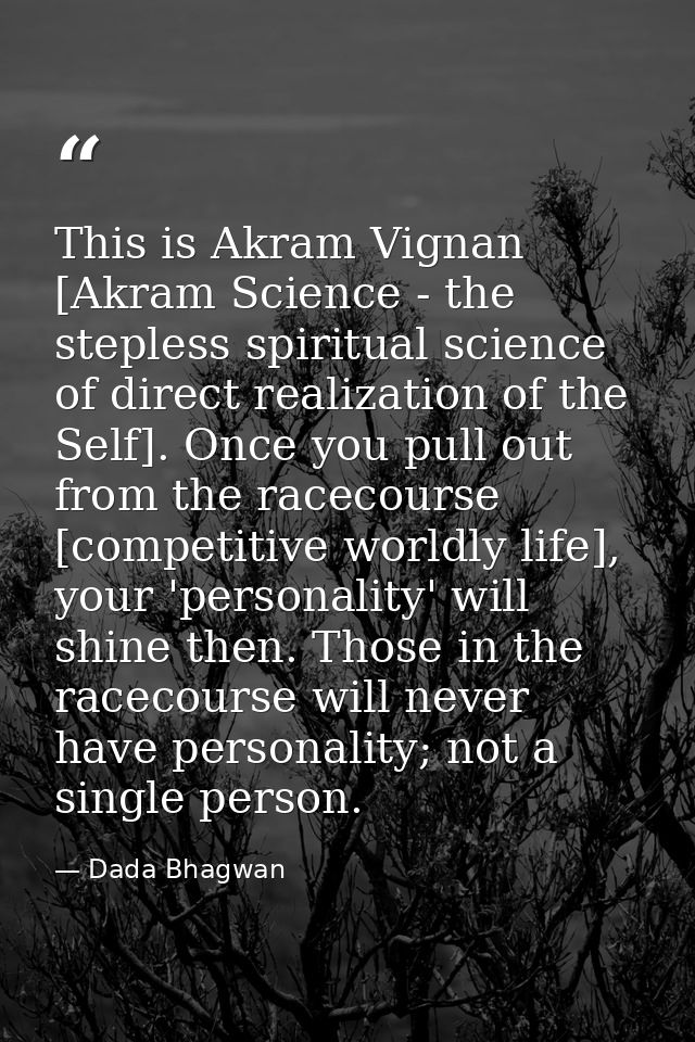 This is Akram Vignan [Akram Science - the stepless spiritual science of direct realization of the Self]. Once you pull o — Dada Bhagwan