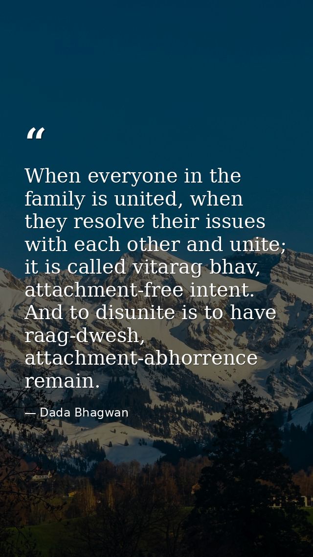 When everyone in the family is united, when they resolve their issues with each other and unite; it is called vitarag bh — Dada Bhagwan