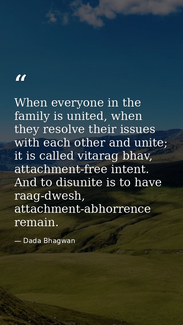 When everyone in the family is united, when they resolve their issues with each other and unite; it is called vitarag bh — Dada Bhagwan