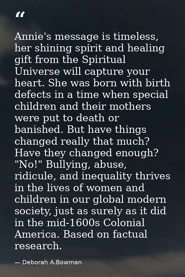 Annie's message is timeless, her shining spirit and healing gift from the Spiritual Universe will capture your heart. Sh — Deborah A.Bowman