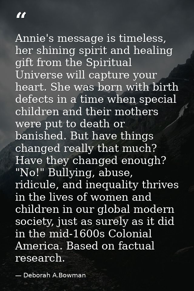 Annie's message is timeless, her shining spirit and healing gift from the Spiritual Universe will capture your heart. Sh — Deborah A.Bowman