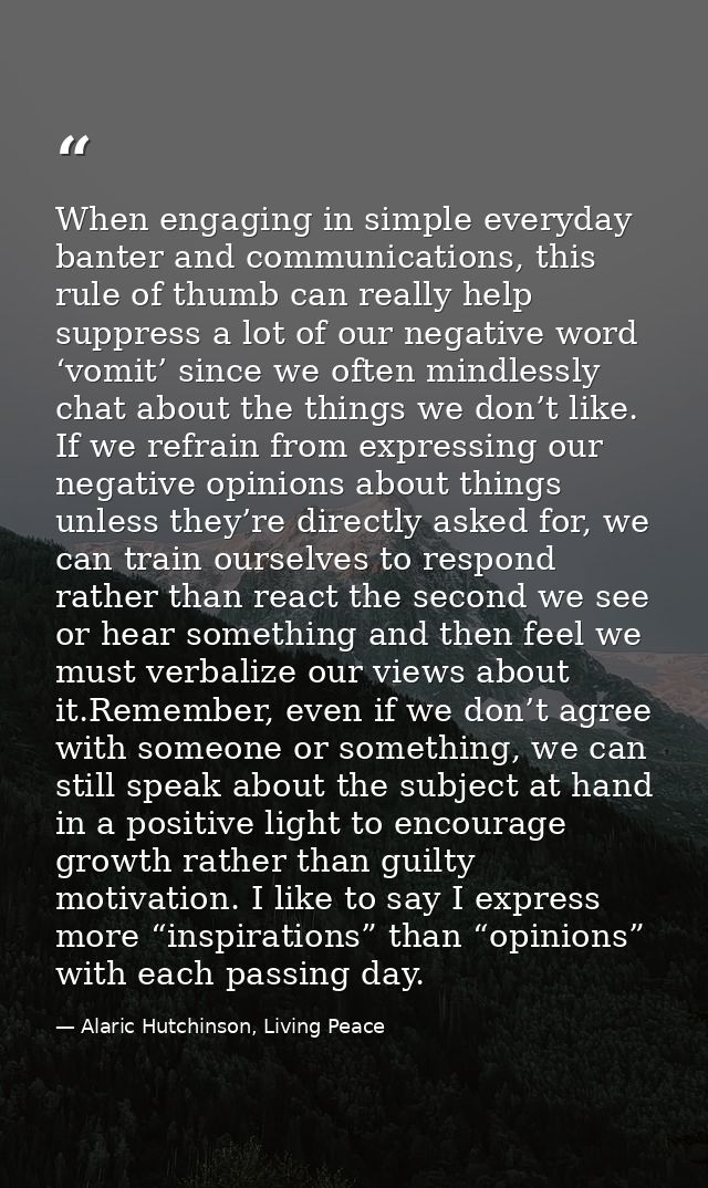 When engaging in simple everyday banter and communications, this rule of thumb can really help suppress a lot of our neg — Alaric Hutchinson, Living Peace