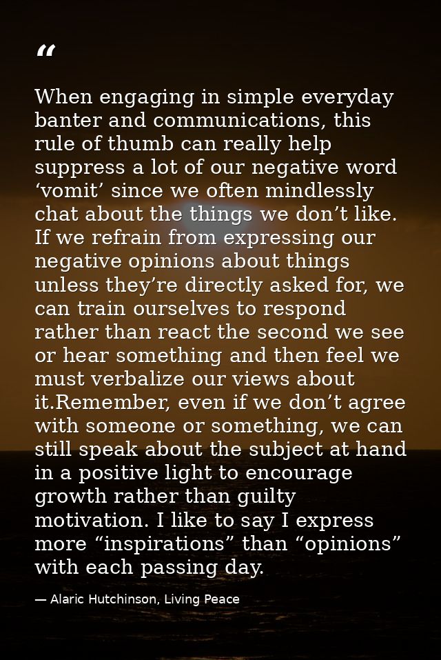 When engaging in simple everyday banter and communications, this rule of thumb can really help suppress a lot of our neg — Alaric Hutchinson, Living Peace