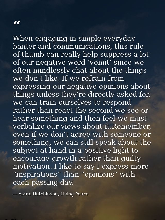 When engaging in simple everyday banter and communications, this rule of thumb can really help suppress a lot of our neg — Alaric Hutchinson, Living Peace