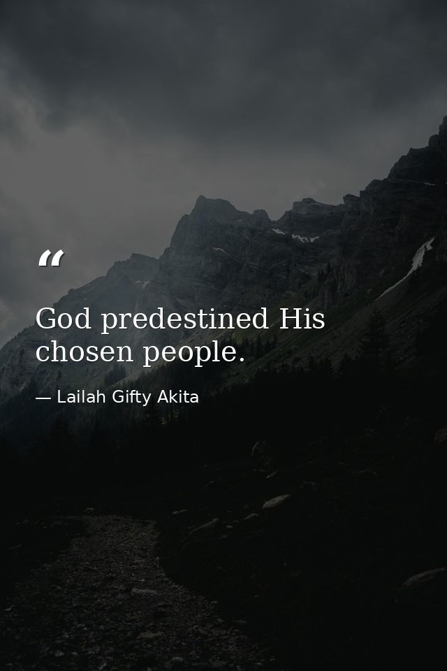 God predestined His chosen people. — Lailah Gifty Akita