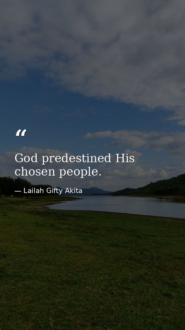 God predestined His chosen people. — Lailah Gifty Akita