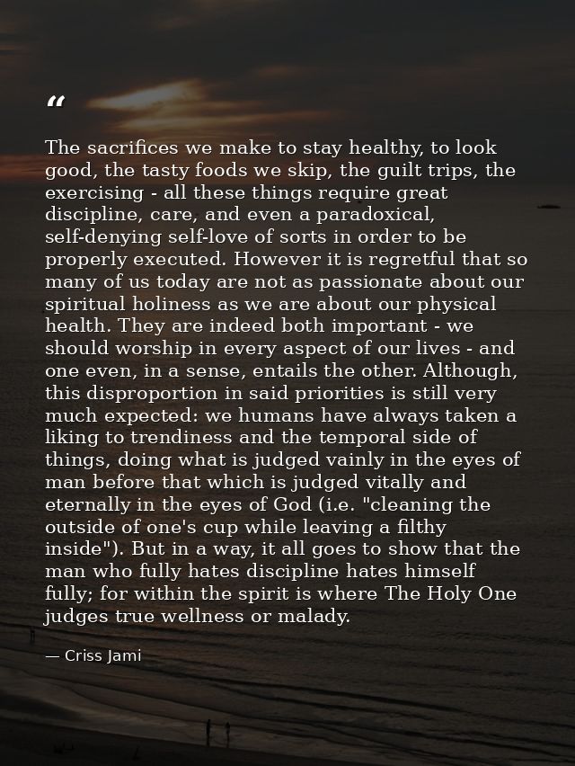 The sacrifices we make to stay healthy, to look good, the tasty foods we skip, the guilt trips, the exercising - all the — Criss Jami