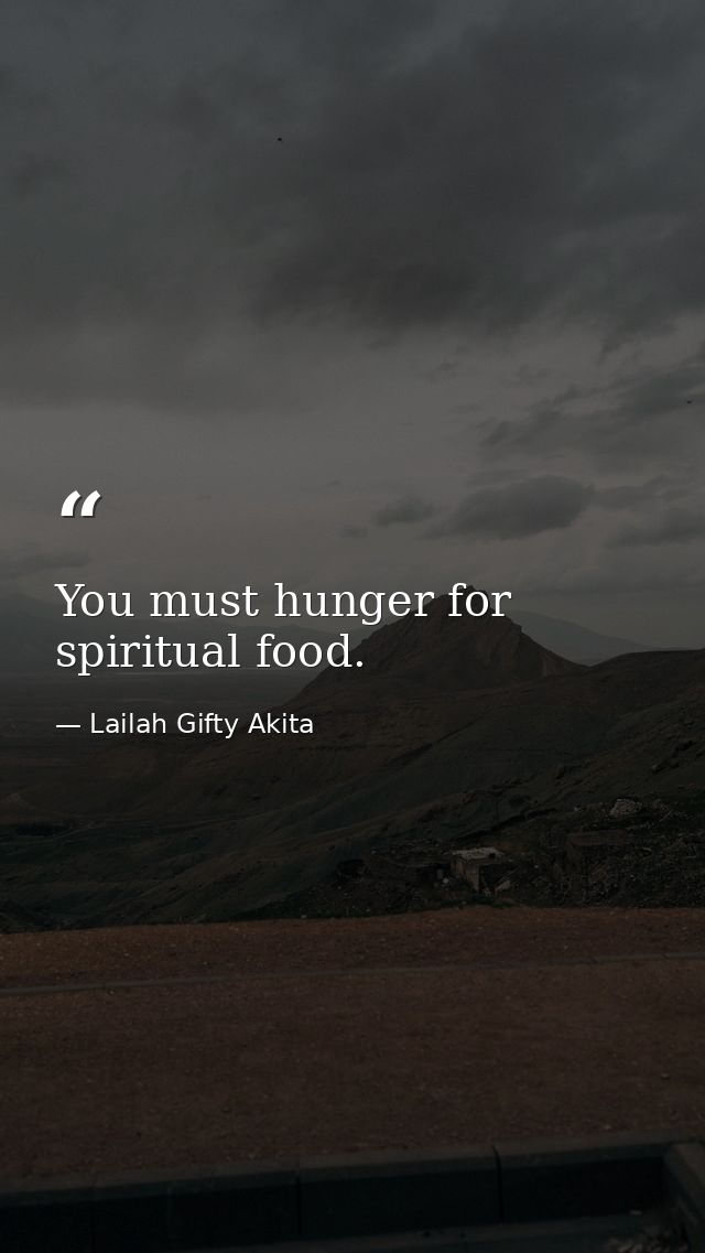 You must hunger for spiritual food. — Lailah Gifty Akita