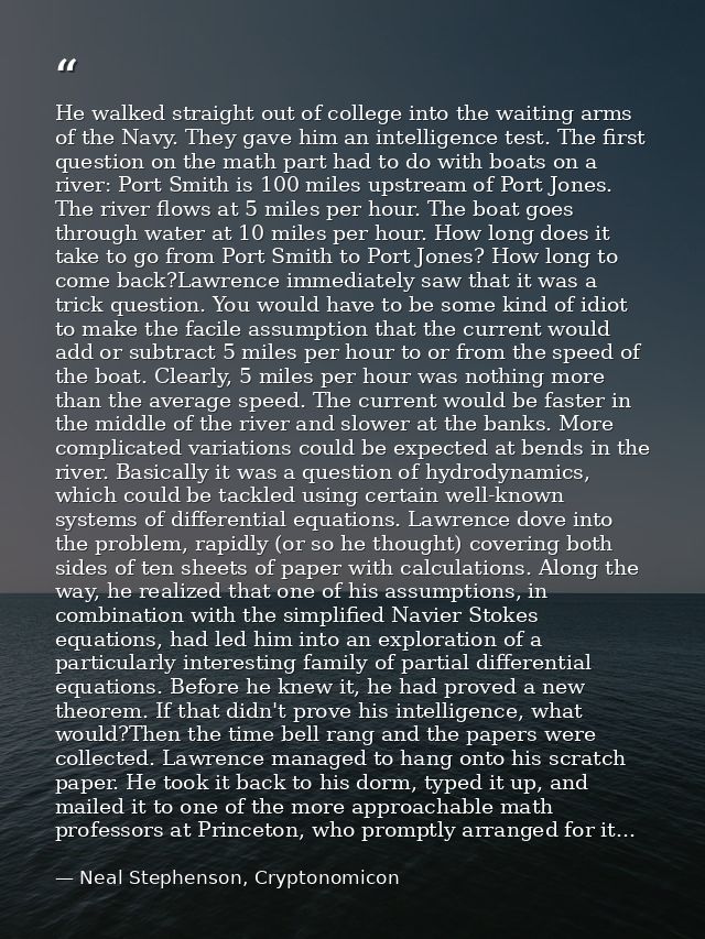 He walked straight out of college into the waiting arms of the Navy. They gave him an intelligence test. The first quest — Neal Stephenson, Cryptonomicon