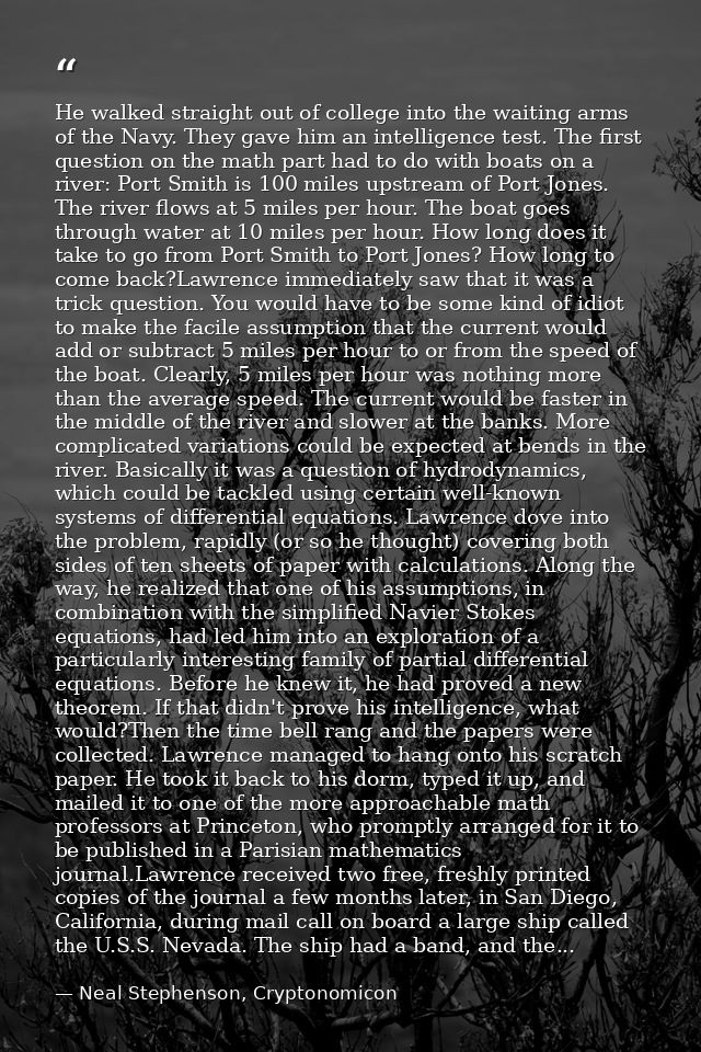 He walked straight out of college into the waiting arms of the Navy. They gave him an intelligence test. The first quest — Neal Stephenson, Cryptonomicon