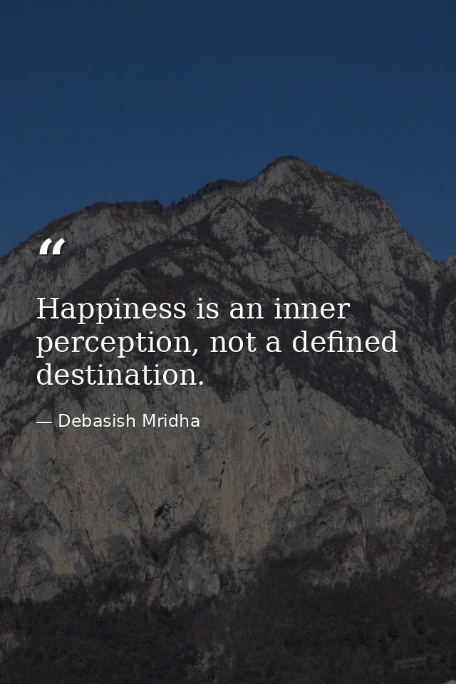 Happiness is an inner perception, not a defined destination. — Debasish Mridha