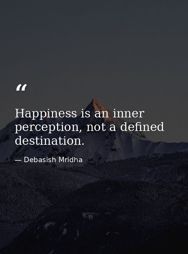 Happiness is an inner perception, not a defined destination. — Debasish Mridha