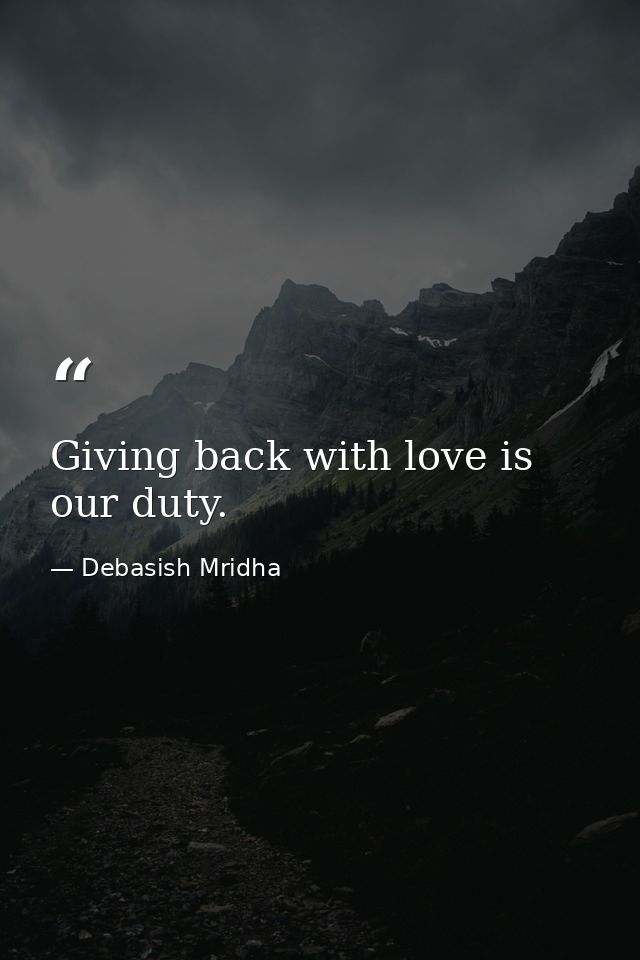 Giving back with love is our duty. — Debasish Mridha
