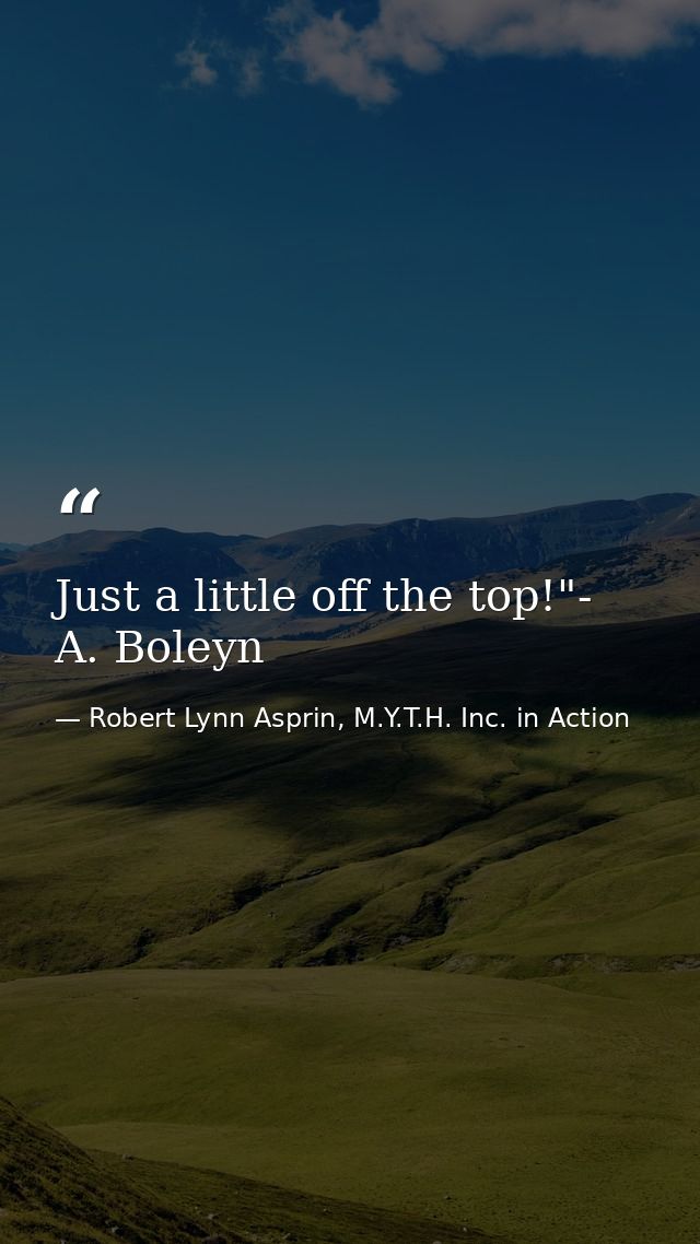 Just a little off the top!"- A. Boleyn — Robert Lynn Asprin, M.Y.T.H. Inc. in Action