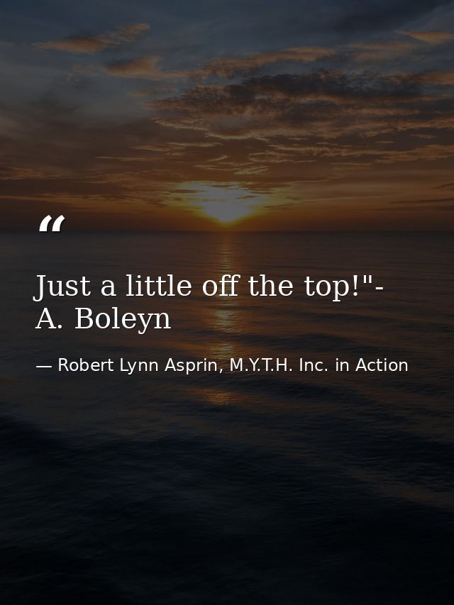 Just a little off the top!"- A. Boleyn — Robert Lynn Asprin, M.Y.T.H. Inc. in Action