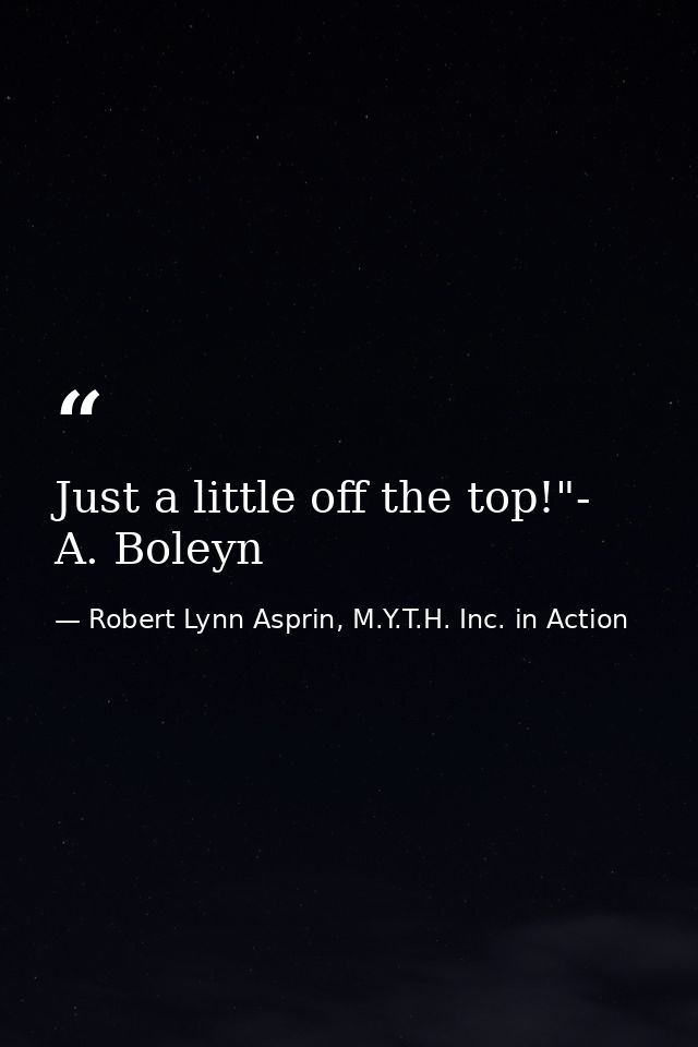 Just a little off the top!"- A. Boleyn — Robert Lynn Asprin, M.Y.T.H. Inc. in Action