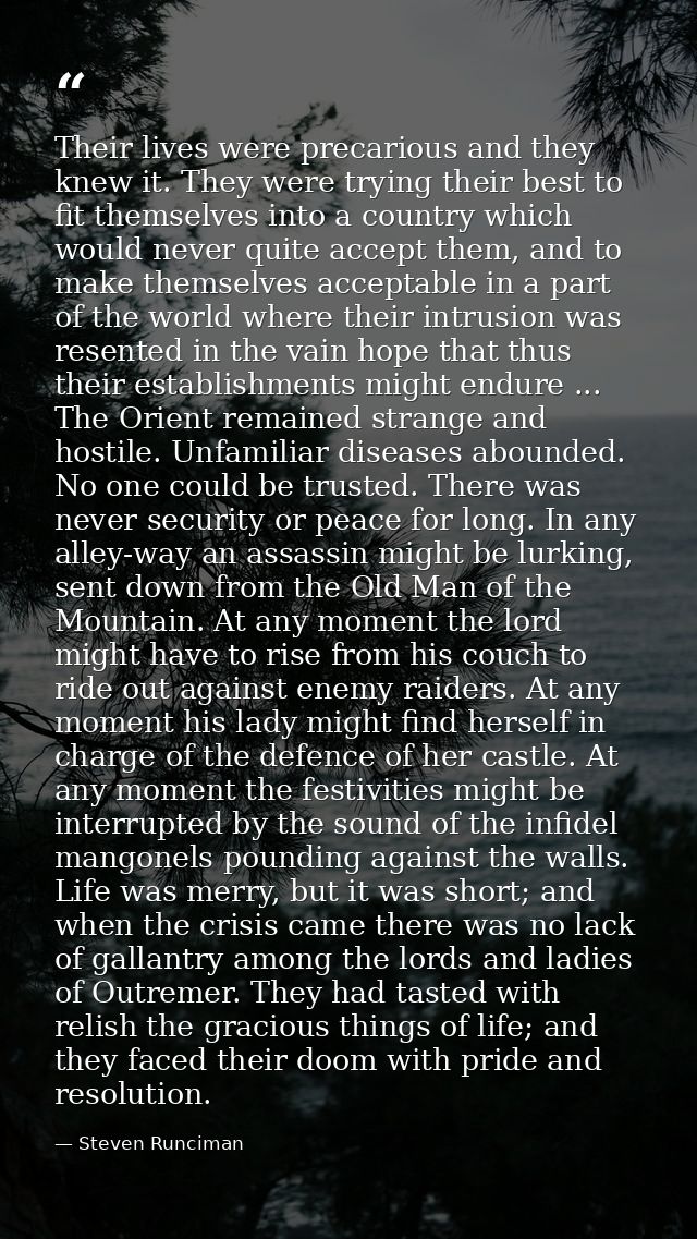 Their lives were precarious and they knew it. They were trying their best to fit themselves into a country which would n — Steven Runciman