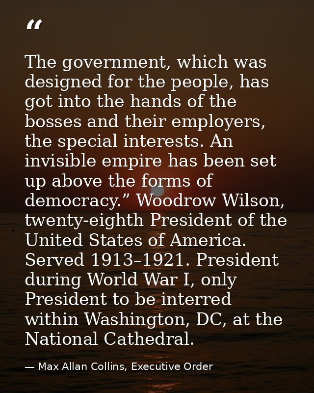 The government, which was designed for the people, has got into the hands of the bosses and their employers, the special — Max Allan Collins, Executive Order