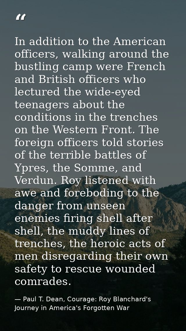 In addition to the American officers, walking around the bustling camp were French and British officers who lectured the — Paul T. Dean, Courage: Roy Blanchard's Journey in America's Forgotten War