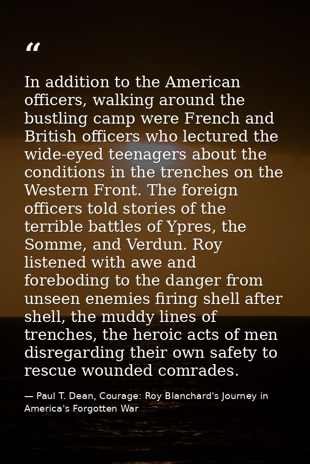 In addition to the American officers, walking around the bustling camp were French and British officers who lectured the — Paul T. Dean, Courage: Roy Blanchard's Journey in America's Forgotten War