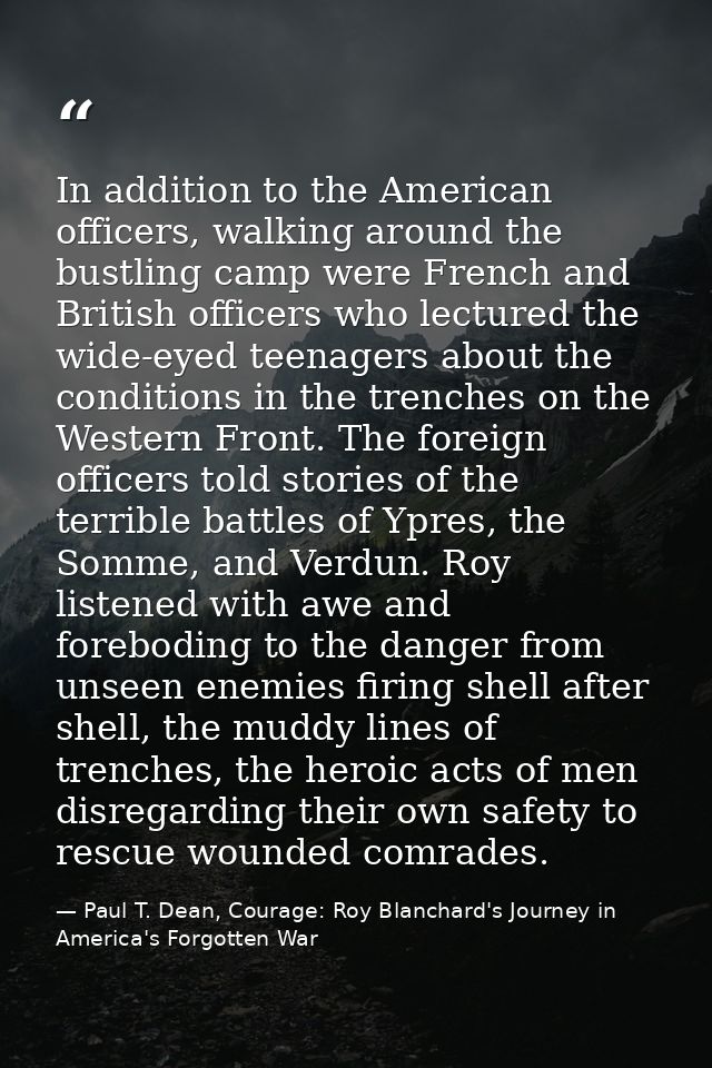 In addition to the American officers, walking around the bustling camp were French and British officers who lectured the — Paul T. Dean, Courage: Roy Blanchard's Journey in America's Forgotten War