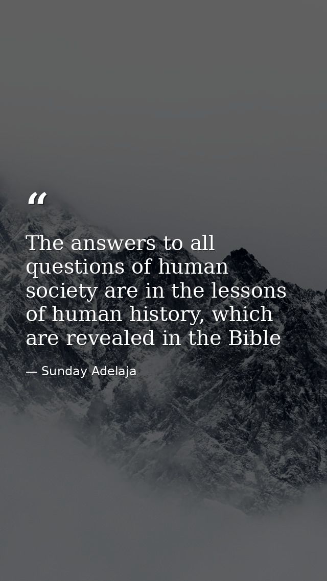 The answers to all questions of human society are in the lessons of human history, which are revealed in the Bible — Sunday Adelaja