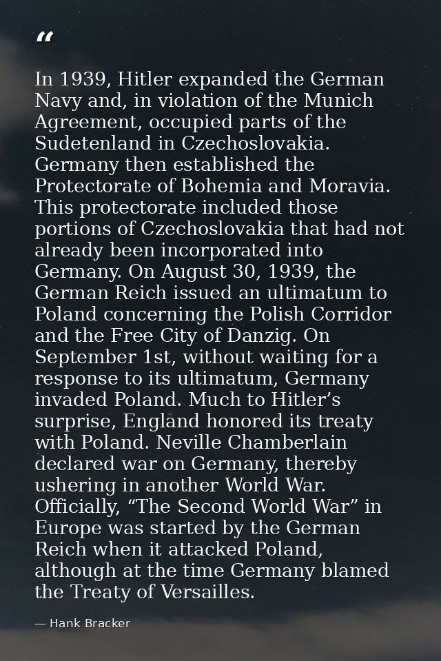 In 1939, Hitler expanded the German Navy and, in violation of the Munich Agreement, occupied parts of the Sudetenland in — Hank Bracker