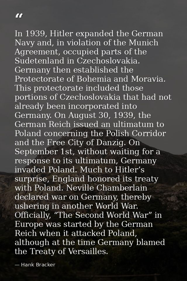 In 1939, Hitler expanded the German Navy and, in violation of the Munich Agreement, occupied parts of the Sudetenland in — Hank Bracker