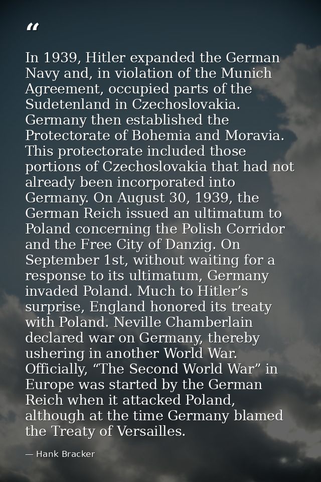 In 1939, Hitler expanded the German Navy and, in violation of the Munich Agreement, occupied parts of the Sudetenland in — Hank Bracker