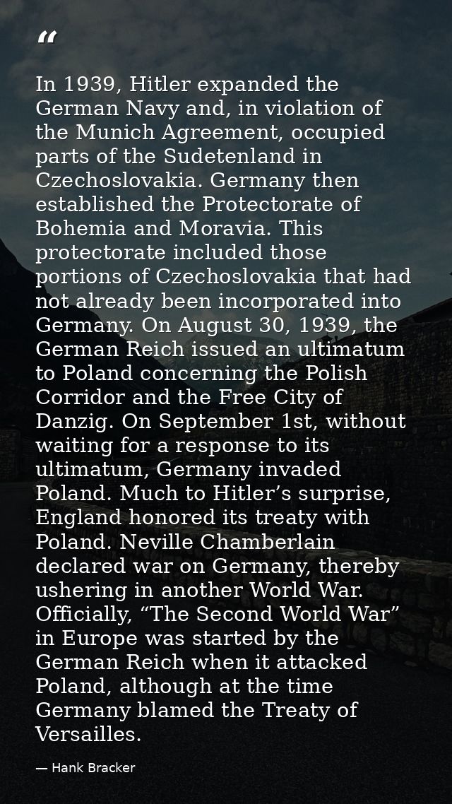 In 1939, Hitler expanded the German Navy and, in violation of the Munich Agreement, occupied parts of the Sudetenland in — Hank Bracker