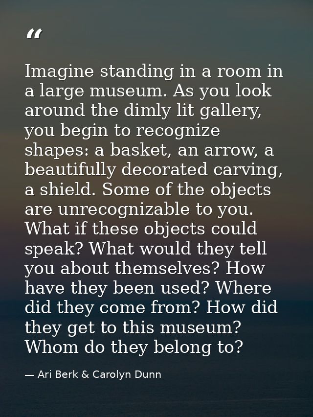Imagine standing in a room in a large museum. As you look around the dimly lit gallery, you begin to recognize shapes: a — Ari Berk & Carolyn Dunn