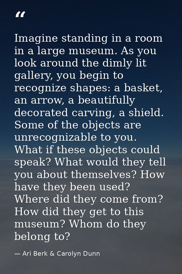 Imagine standing in a room in a large museum. As you look around the dimly lit gallery, you begin to recognize shapes: a — Ari Berk & Carolyn Dunn