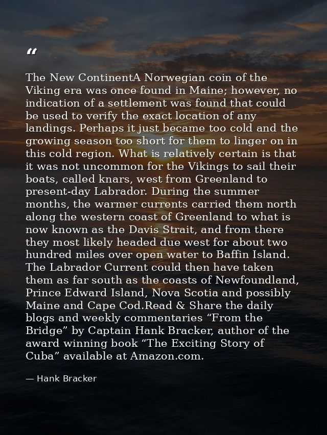 The New ContinentA Norwegian coin of the Viking era was once found in Maine; however, no indication of a settlement was  — Hank Bracker