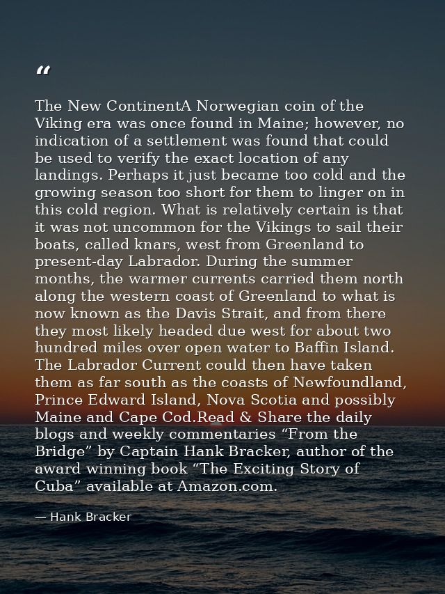 The New ContinentA Norwegian coin of the Viking era was once found in Maine; however, no indication of a settlement was  — Hank Bracker