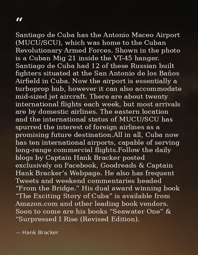 Santiago de Cuba has the Antonio Maceo Airport (MUCU/SCU), which was home to the Cuban Revolutionary Armed Forces. Shown — Hank Bracker