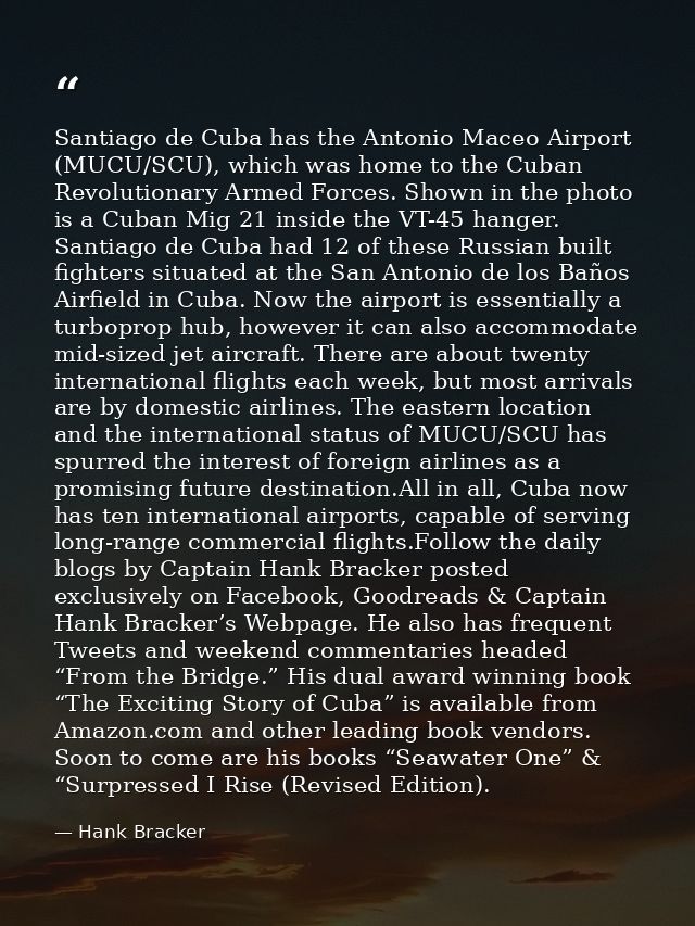 Santiago de Cuba has the Antonio Maceo Airport (MUCU/SCU), which was home to the Cuban Revolutionary Armed Forces. Shown — Hank Bracker