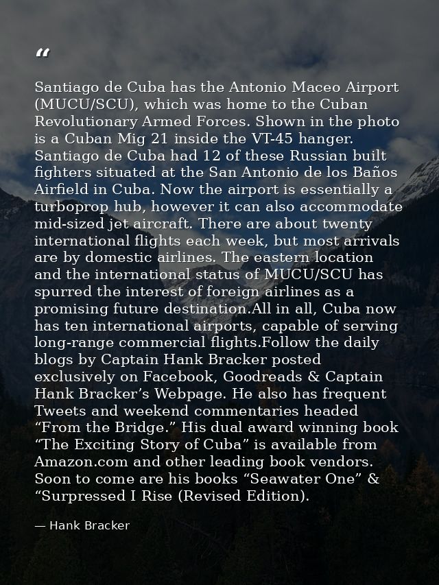 Santiago de Cuba has the Antonio Maceo Airport (MUCU/SCU), which was home to the Cuban Revolutionary Armed Forces. Shown — Hank Bracker