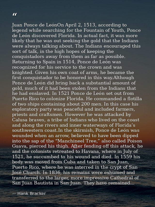 Juan Ponce de LeónOn April 2, 1513, according to legend while searching for the Fountain of Youth, Ponce de León discove — Hank Bracker