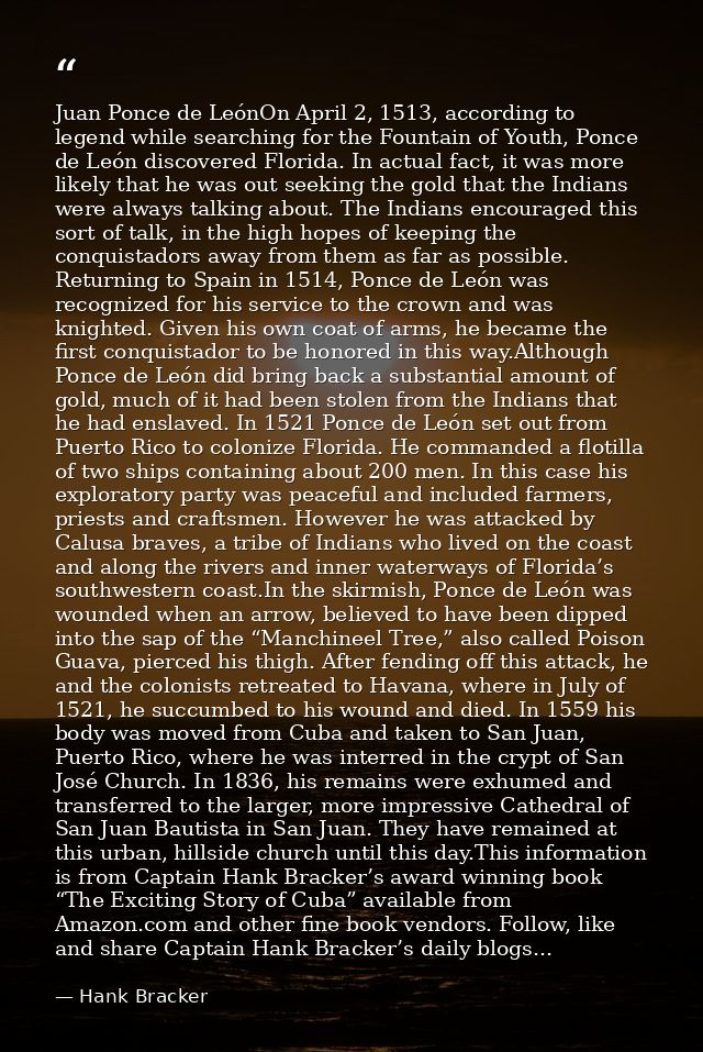 Juan Ponce de LeónOn April 2, 1513, according to legend while searching for the Fountain of Youth, Ponce de León discove — Hank Bracker