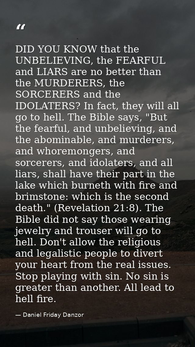 DID YOU KNOW that the UNBELIEVING, the FEARFUL and LIARS are no better than the MURDERERS, the SORCERERS and the IDOLATE — Daniel Friday Danzor