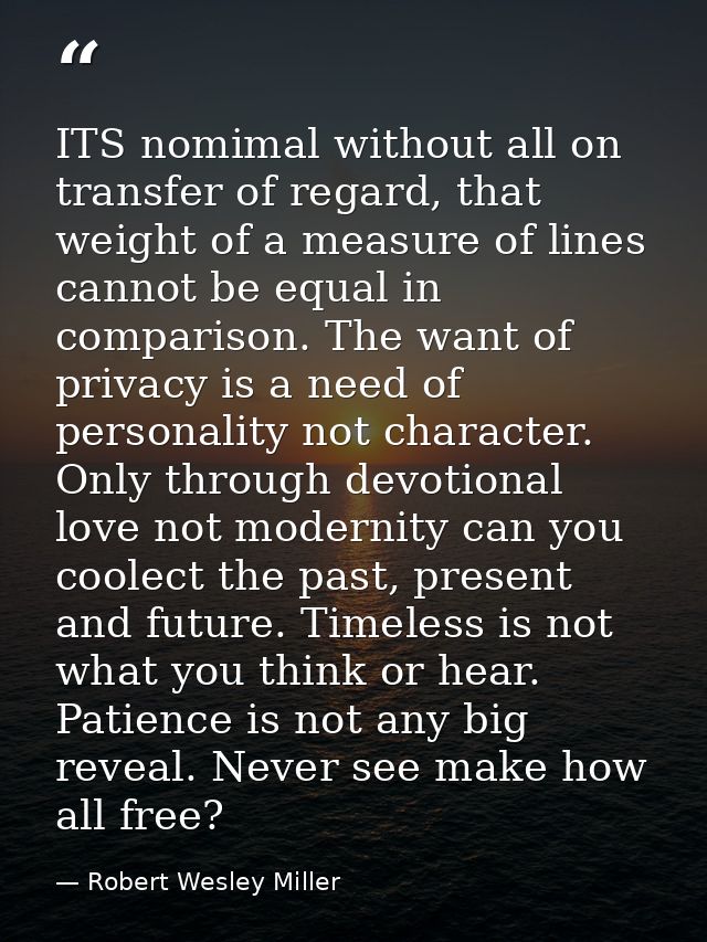 ITS nomimal without all on transfer of regard, that weight of a measure of lines cannot be equal in comparison. The want — Robert Wesley Miller