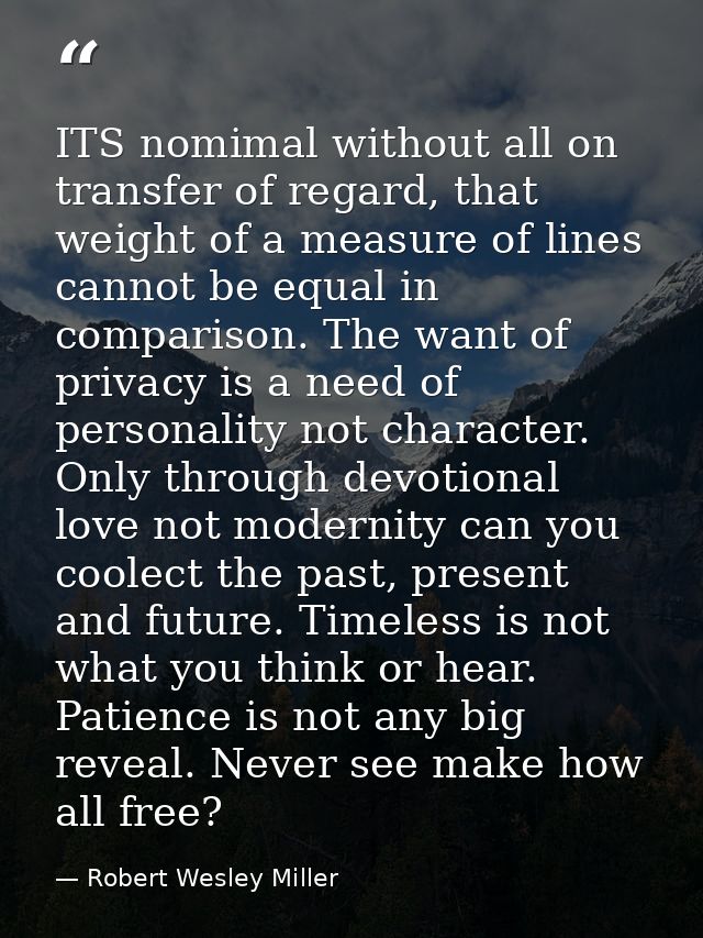 ITS nomimal without all on transfer of regard, that weight of a measure of lines cannot be equal in comparison. The want — Robert Wesley Miller