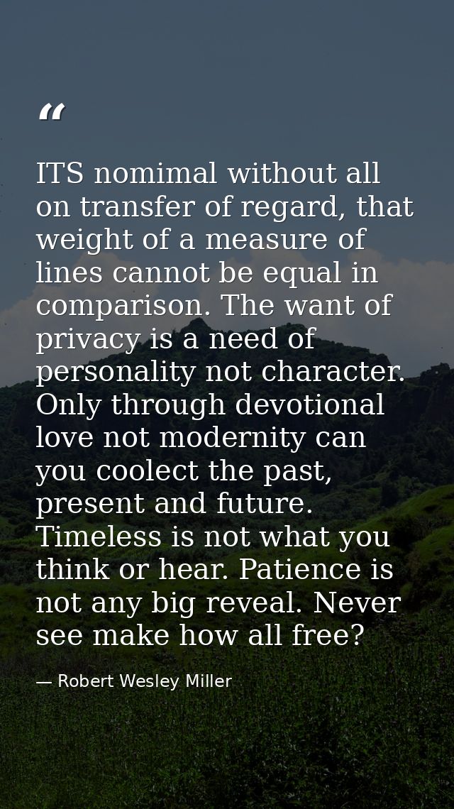 ITS nomimal without all on transfer of regard, that weight of a measure of lines cannot be equal in comparison. The want — Robert Wesley Miller