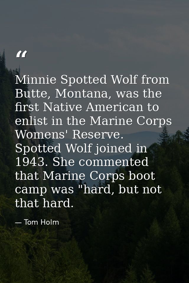 Minnie Spotted Wolf from Butte, Montana, was the first Native American to enlist in the Marine Corps Womens' Reserve. Sp — Tom Holm